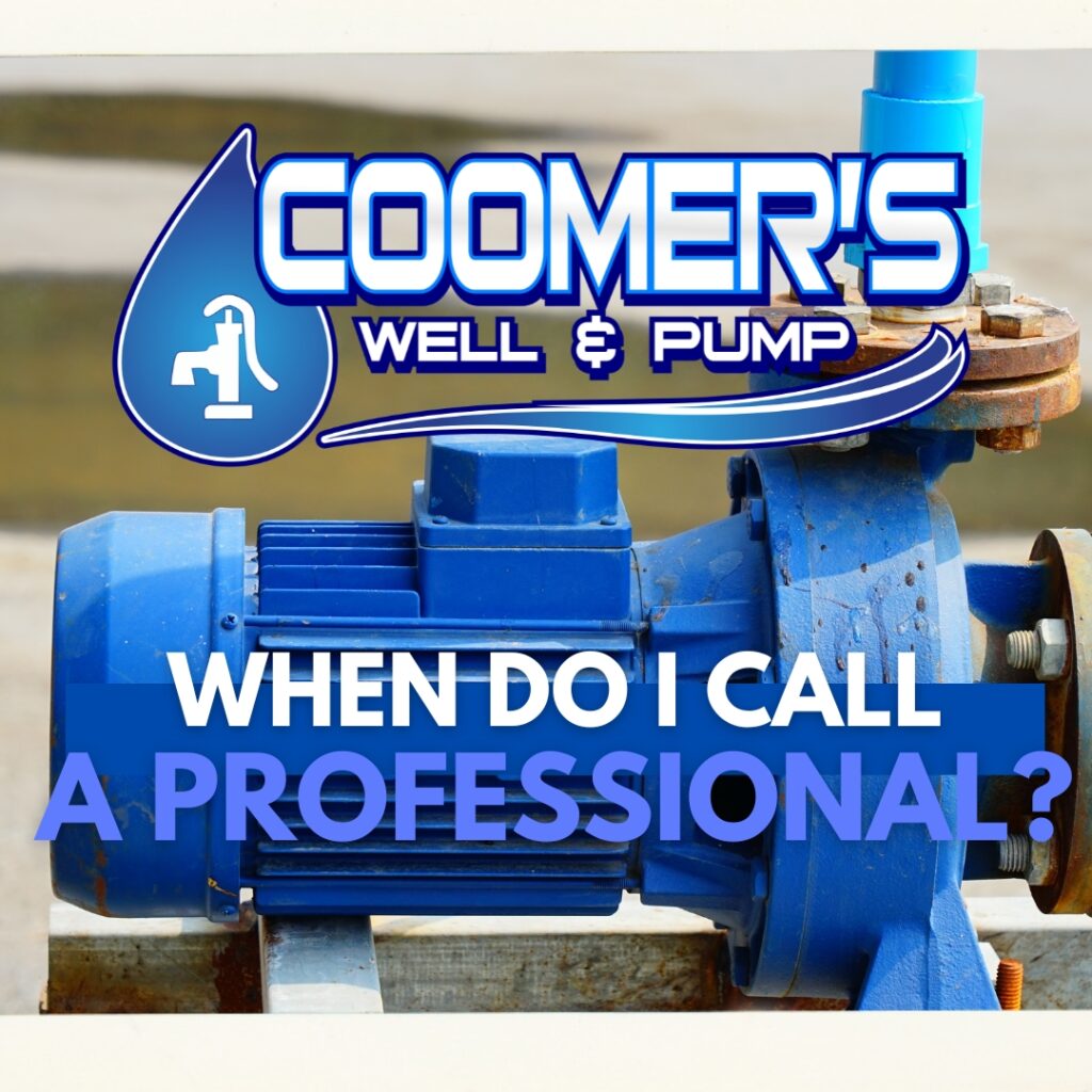 When To Call A Well And Pump Professional well and pump Coomers Well and Pump Insta Coomers Well & Pump when do i call a profesisonal, coomers well and pump